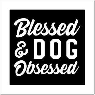 Blessed Dog Obsessed Posters and Art